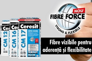 Adezivii flexibili Ceresit – tehnologie revolutionara "FIBRE FORCE"