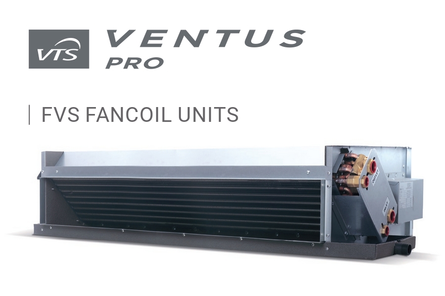 Noile ventiloconvectoare VTS VENTUS PRO FVS FCU