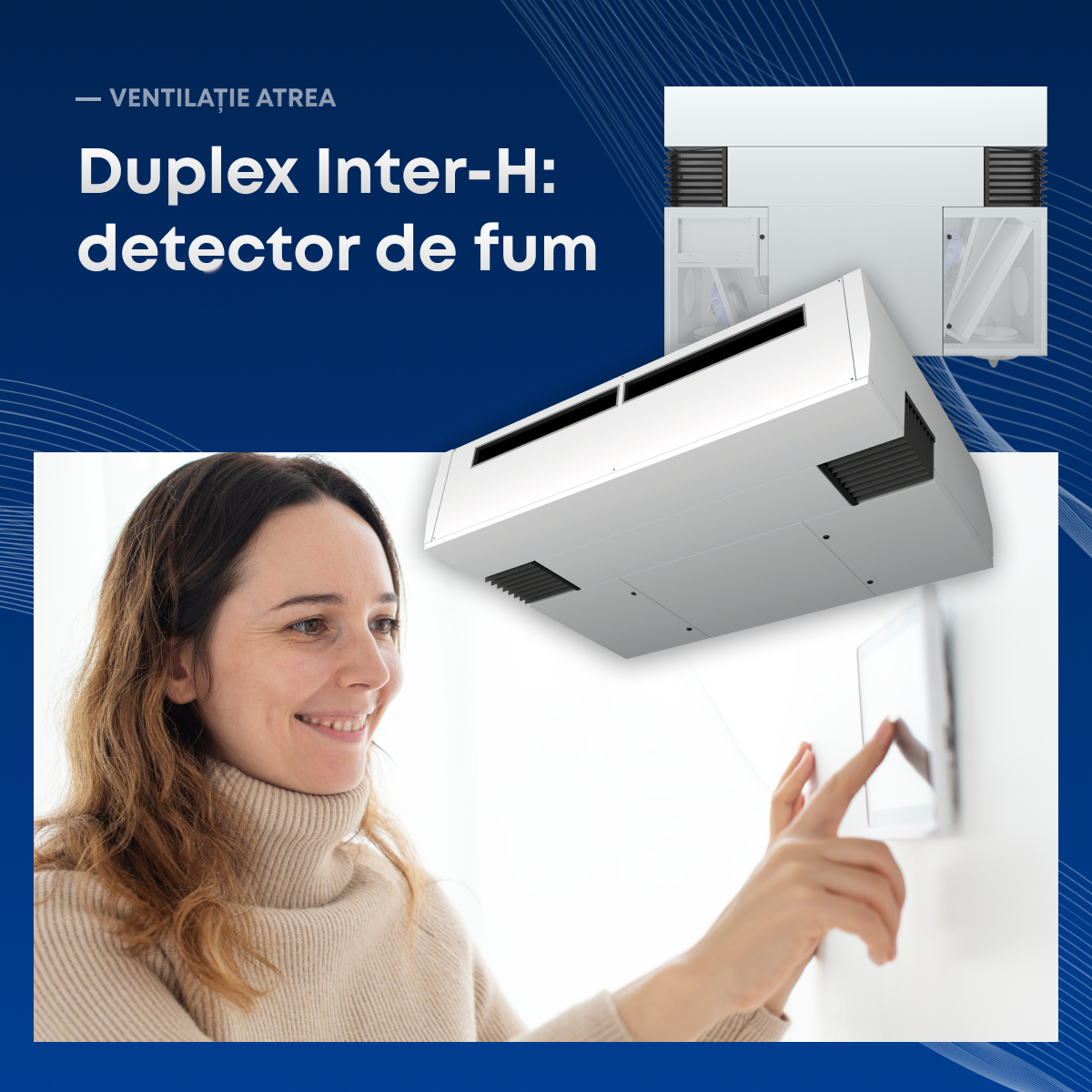 Unitatea DUPLEX Inter-H de la Atrea raspunde la cele mai frecvente intrebari despre eficienta si utilizarea ei
