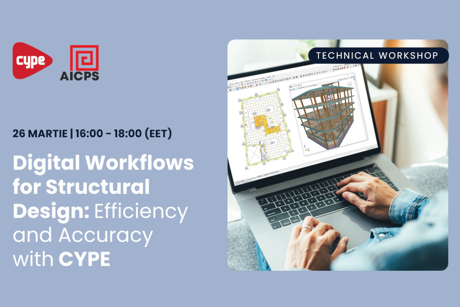 AICPS & CYPE: Workshop Tehnic | Fluxuri digitale in proiectarea structurala
