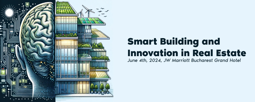 Cea de-a IV-a editie a conferintei “Smart Building and Innovation in Real Estate”