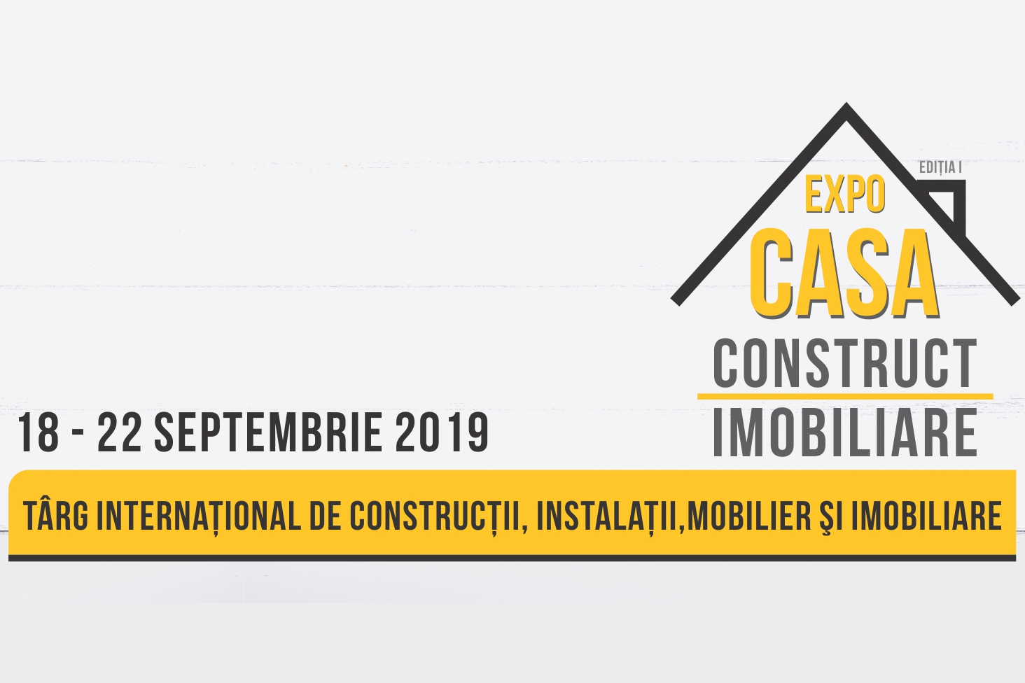 Expo Casa, Construct & Imobiliare 2019 - Targ international de constructii, instalatii, mobilier si imobiliare