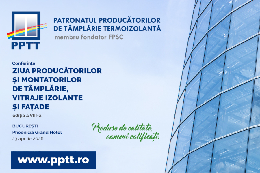 Conferinta „Ziua producatorilor si montatorilor de tamplarie, vitraje izolante si fatade” – editia a VIII-a, 23 aprilie 2026, Bucuresti