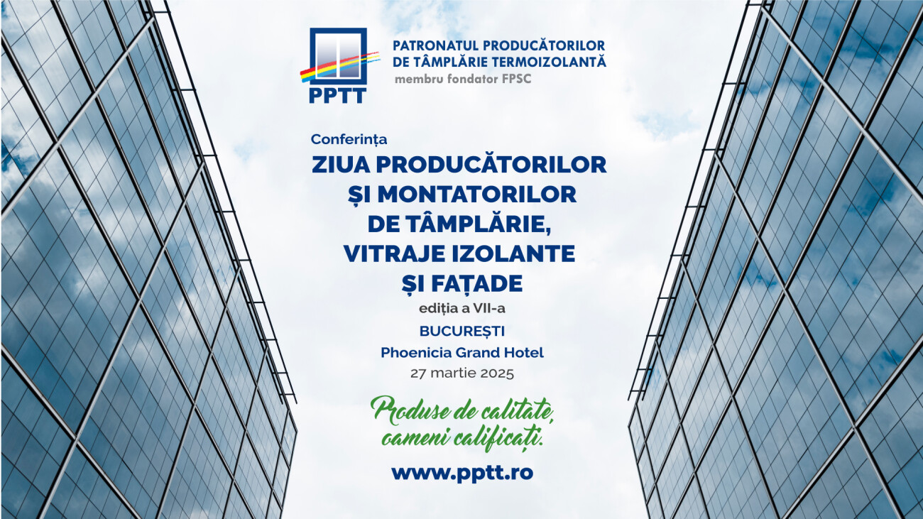 Conferinta “Ziua Producatorilor si Montatorilor de Tamplarie, Vitraje Izolate si Fatade” - Martie 2025