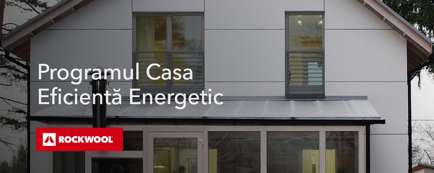 Programul Casa Eficienta Energetic si solutiile ROCKWOOL