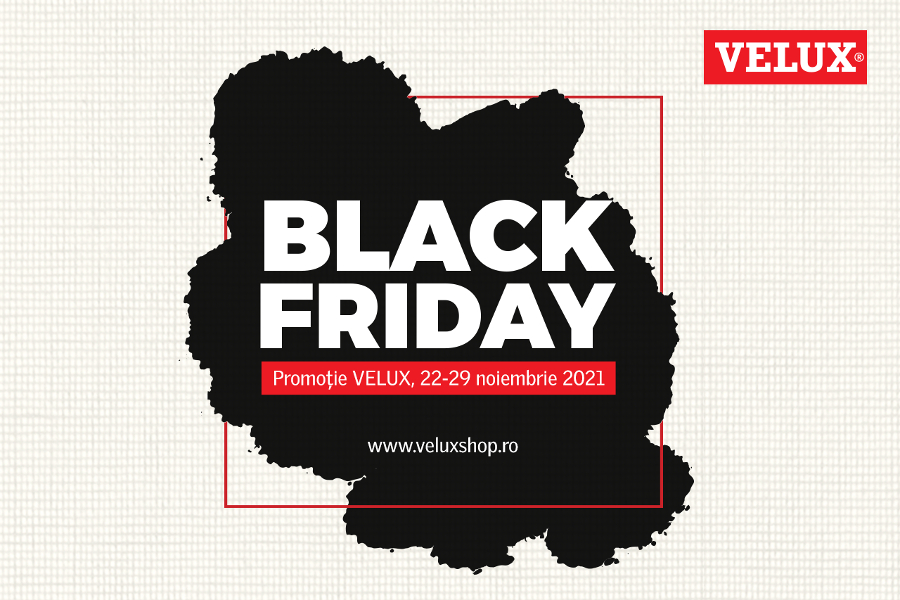 BLACK FRIDAY la VELUX - Cel mai asteptat moment al anului!  